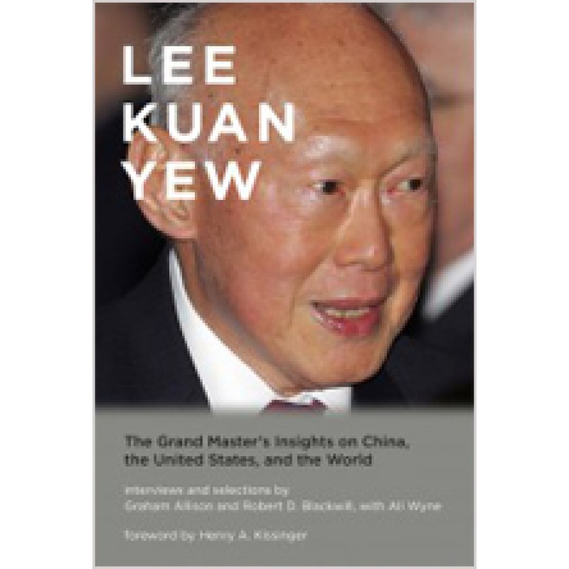 Lee Kuan Yew: The Grand Master's Insights on China, the United States, and the World
