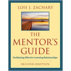 The Mentor's Guide: Facilitating Effective Learning Relationships, 2nd Edition