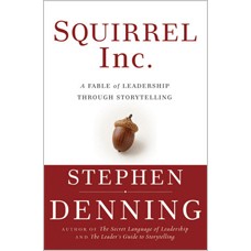 Squirrel Inc.: A Fable of Leadership through Storytelling