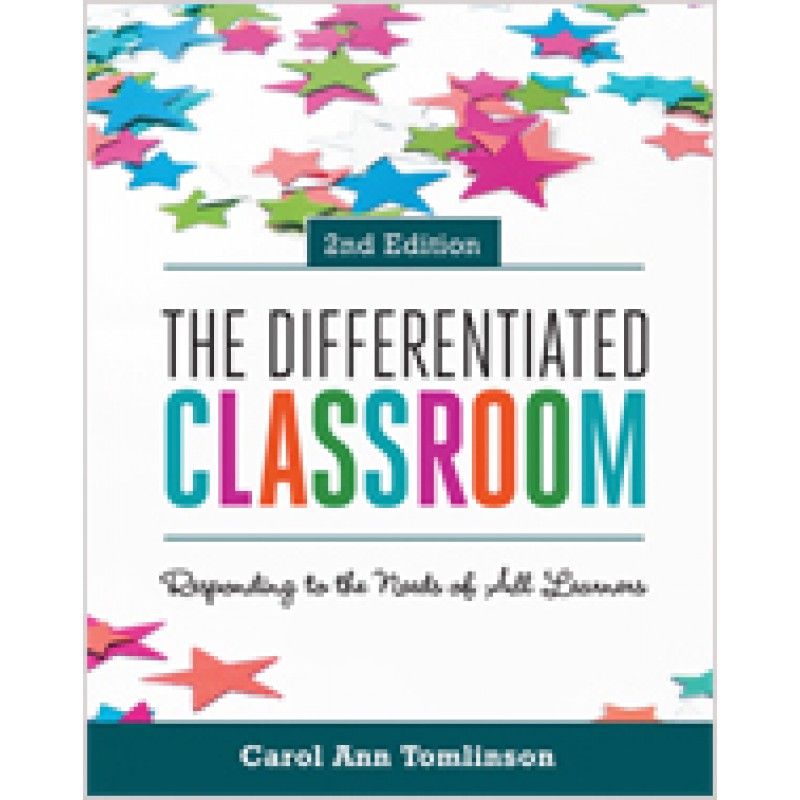 The Differentiated Classroom: Responding to the Needs of All Learners, 2nd Edition