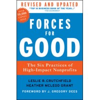 Forces for Good: The Six Practices of High-Impact Nonprofits, Revised and Updated