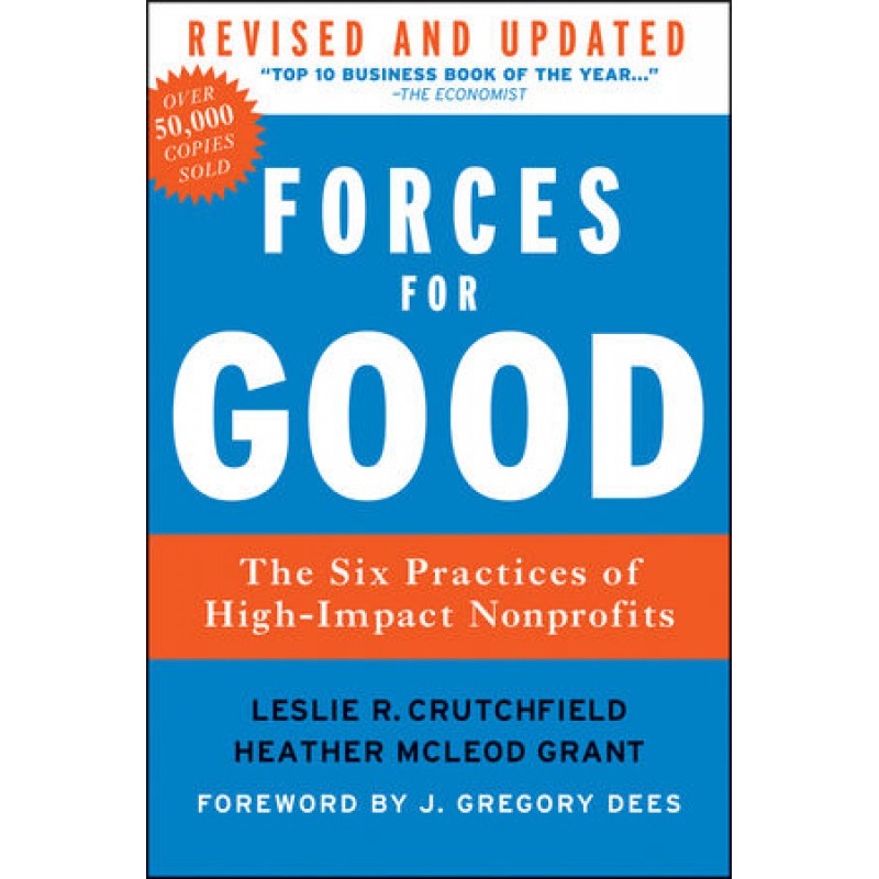 Forces for Good: The Six Practices of High-Impact Nonprofits, Revised and Updated