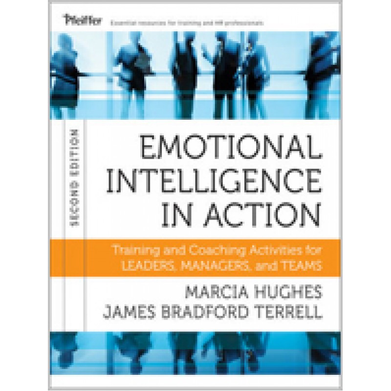 Emotional Intelligence in Action: Training and Coaching Activities for Leaders, Managers, and Teams, 2nd Edition
