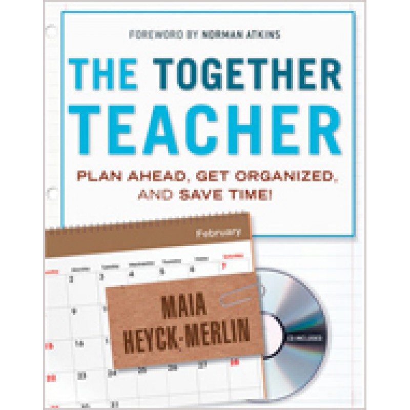 The Together Teacher: Plan Ahead, Get Organized, and Save Time!, May/2012