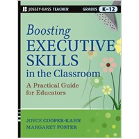 Boosting Executive Skills in the Classroom: A Practical Guide for Educators