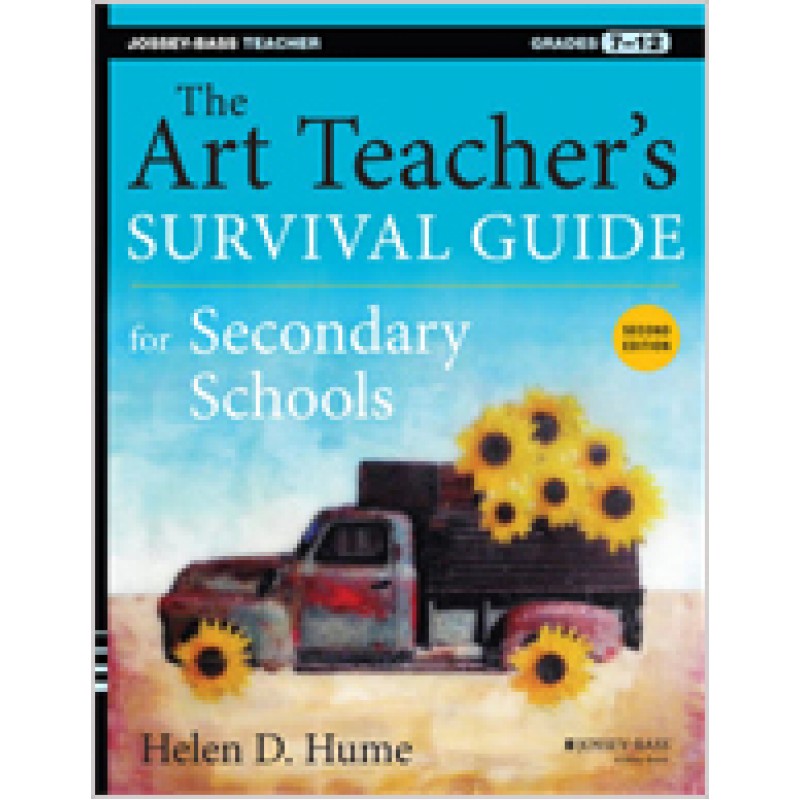 The Art Teacher's Survival Guide for Secondary Schools: Grades 7-12, 2nd Edition, Feb/2014