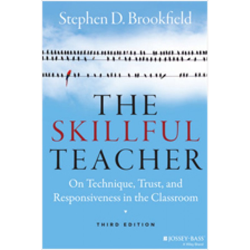 The Skillful Teacher: On Technique, Trust, and Responsiveness in the Classroom, 3rd Edition, Feb/2015