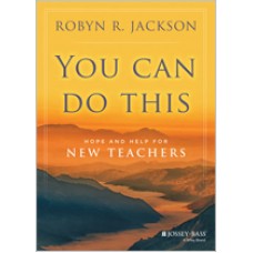 You Can Do This: Hope and Help for New Teachers, July/2014