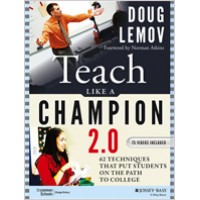 Teach Like a Champion 2.0: 62 Techniques that Put Students on the Path to College, Dec/2014