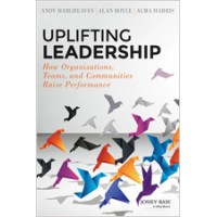 Uplifting Leadership: How Organizations, Teams, and Communities Raise Performance, June/2014