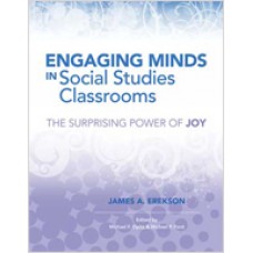 Engaging Minds in Social Studies Classrooms: The Surprising Power of Joy, Feb/2014