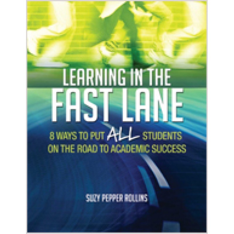 Learning in the Fast Lane: 8 Ways to Put ALL Students on the Road to Academic Success