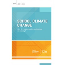 School Climate Change: How Do I Build a Positive Environment for Learning? (ASCD Arias), Sep/2014