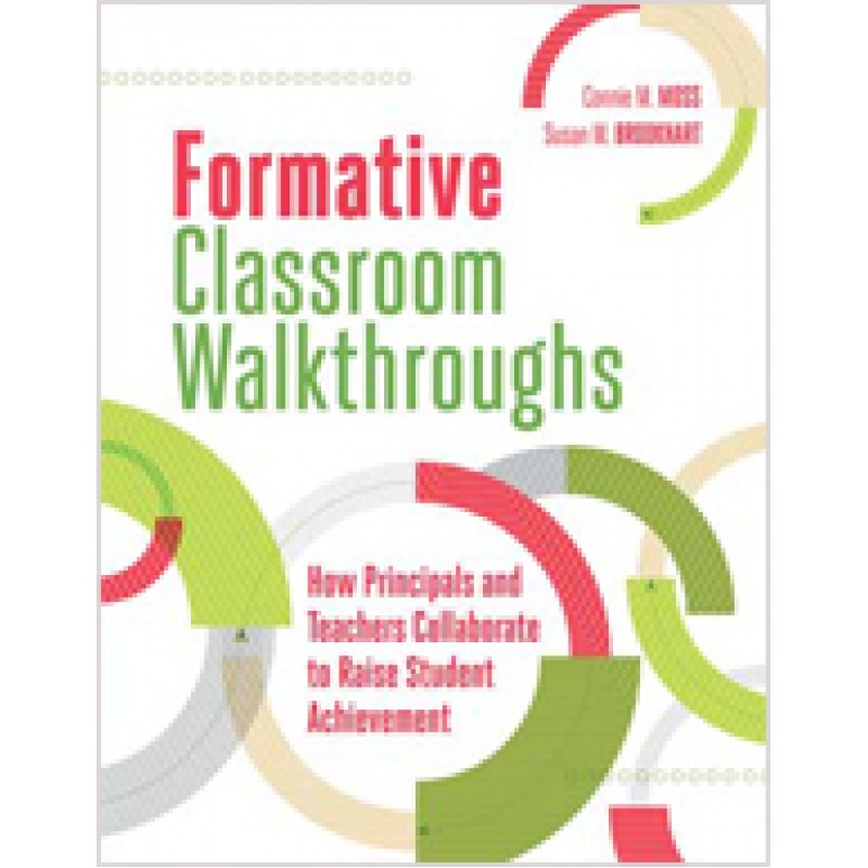 Formative Classroom Walkthroughs: How Principals And Teachers Collaborate To Raise Student Achievement, Jan/2015