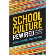 School Culture Rewired: How To Define, Assess, And Transform It, Jan/2015