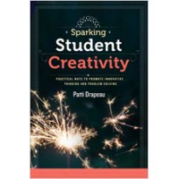 Sparking Student Creativity: Practical Ways to Promote Innovative Thinking and Problem Solving, 12/Sep/2014