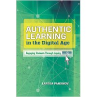 Authentic Learning In The Digital Age: Engaging Students Through Inquiry, Nov/2014