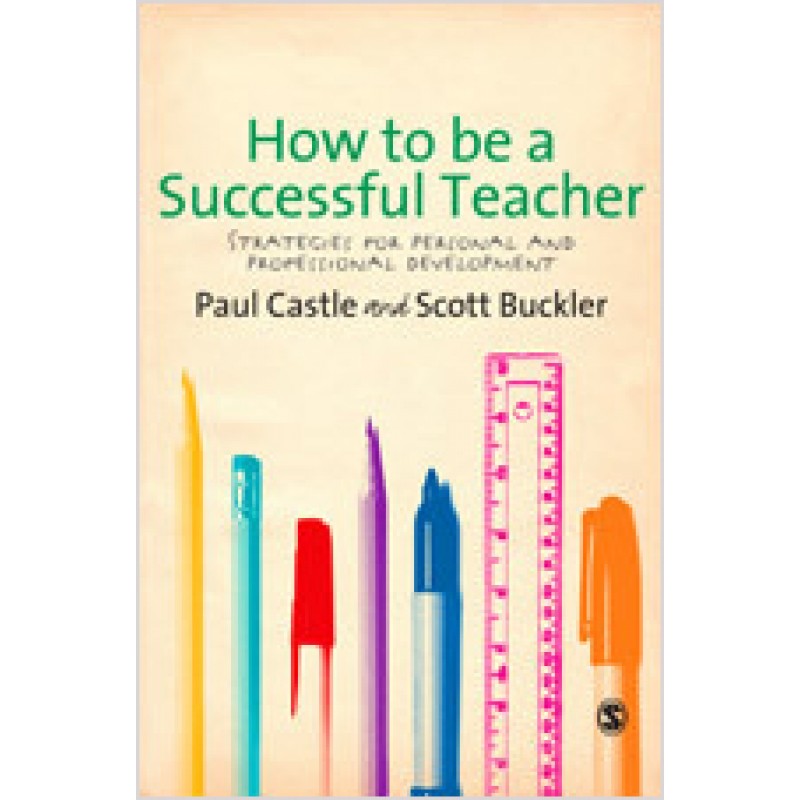 How to be a Successful Teacher: Strategies for Personal and Professional Development, Oct/2009