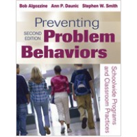 Preventing Problem Behaviors: Schoolwide Programs and Classroom Practices, 2nd Edition, March/2010