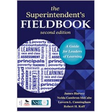 The Superintendent's Fieldbook: A Guide for Leaders of Learning, May/2013