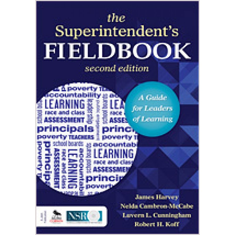 The Superintendent's Fieldbook: A Guide for Leaders of Learning, May/2013