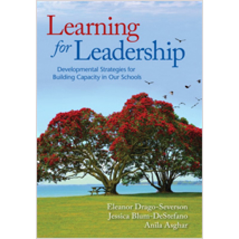 Learning for Leadership: Developmental Strategies for Building Capacity in Our Schools, Aug/2013