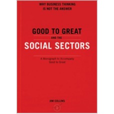 Good to Great and the Social Sectors: A Monograph to Accompany Good to Great