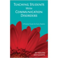 Teaching Students With Communication Disorders: A Practical Guide for Every Teacher