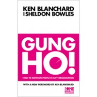 Gung Ho!: How To Motivate People In Any Organization (The One Minute Manager), Sep/2011