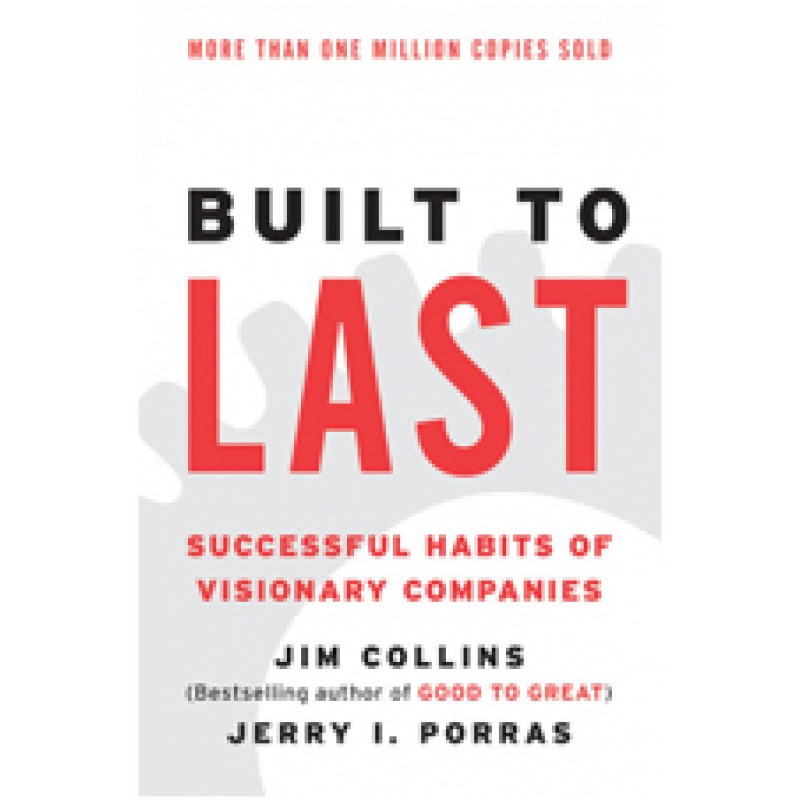 Built to Last: Successful Habits of Visionary Companies