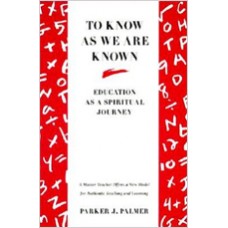 To Know as We Are Known: A Spirituality of Education