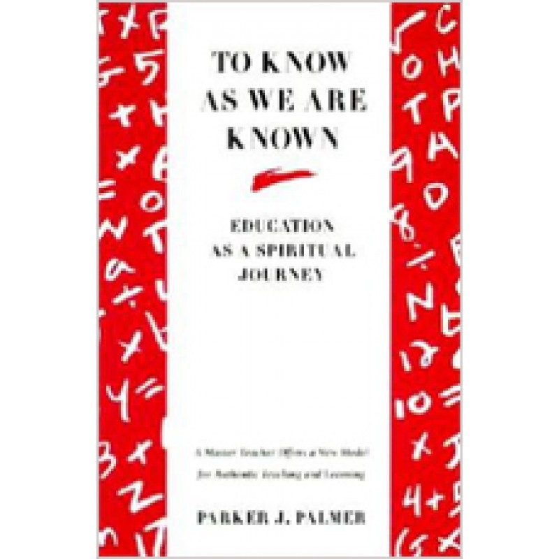 To Know as We Are Known: A Spirituality of Education