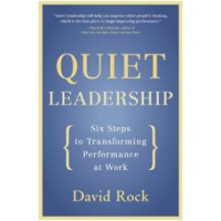 Quiet Leadership: Six Steps to Transforming Performance at Work