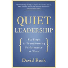 Quiet Leadership: Six Steps to Transforming Performance at Work