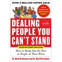 Dealing With People You Can't Stand: How to Bring Out the Best in People at Their Worst, Revised and Expanded 3rd Edition