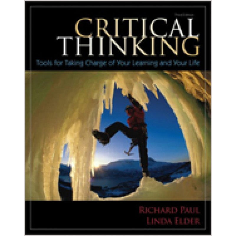Critical Thinking: Tools for Taking Charge of Your Learning & Your Life, 3rd Edition
