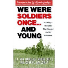 We Were Soldiers Once... and Young: Ia Drang - The Battle That Changed the War in Vietnam