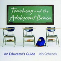 Teaching and the Adolescent Brain: An Educator's Guide