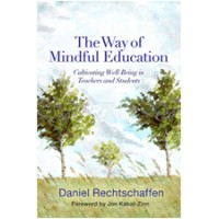 The Way of Mindful Education: Cultivating Well-Being in Teachers and Students, Jun/2014