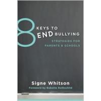8 Keys to End Bullying: Strategies for Parents & Schools