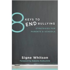 8 Keys to End Bullying: Strategies for Parents & Schools