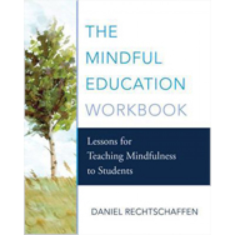 The Mindful Education Workbook: Lessons for Teaching Mindfulness to Students