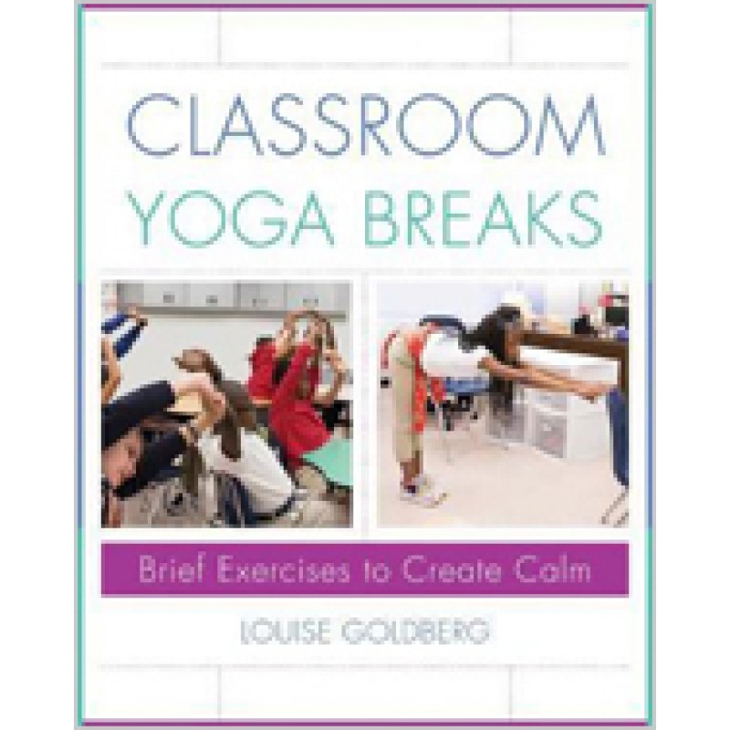 Classroom Yoga Breaks: Brief Exercises to Create Calm
