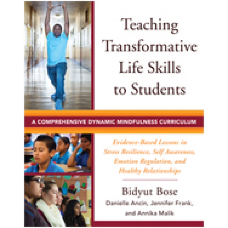 Teaching Transformative Life Skills to Students: A Comprehensive Dynamic Mindfulness Curriculum, Dec/2016