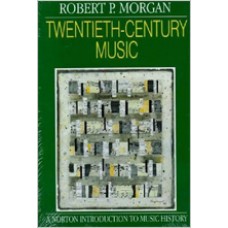 Twentieth-Century Music: A History of Musical Style in Modern Europe and America