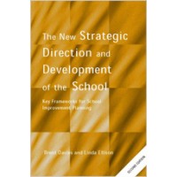 The New Strategic Direction and Development of the School: Key Frameworks for School Improvement Planning