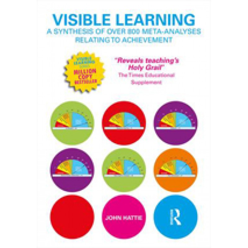 Visible Learning: A Synthesis of Over 800 Meta-Analyses Relating to Achievement 