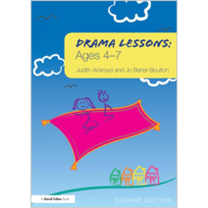 Drama Lessons: Ages 4-7, 2nd Edition