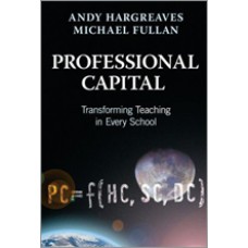 Professional Capital: Transforming Teaching in Every School