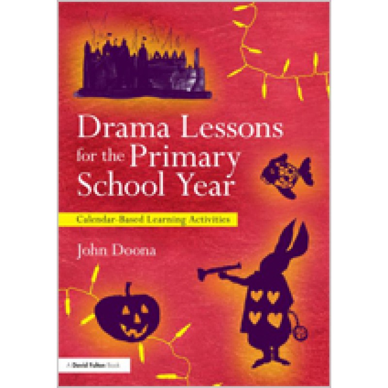 Drama Lessons for the Primary School Year: Calendar Based Learning Activities, July/2012
